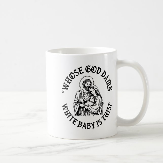 Whose God White Baby Is This_ Nativity Parody Humo Coffee Mug (Right)