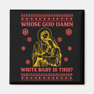 Whose God White Baby Is This Nativity Ugly Christm Magnet