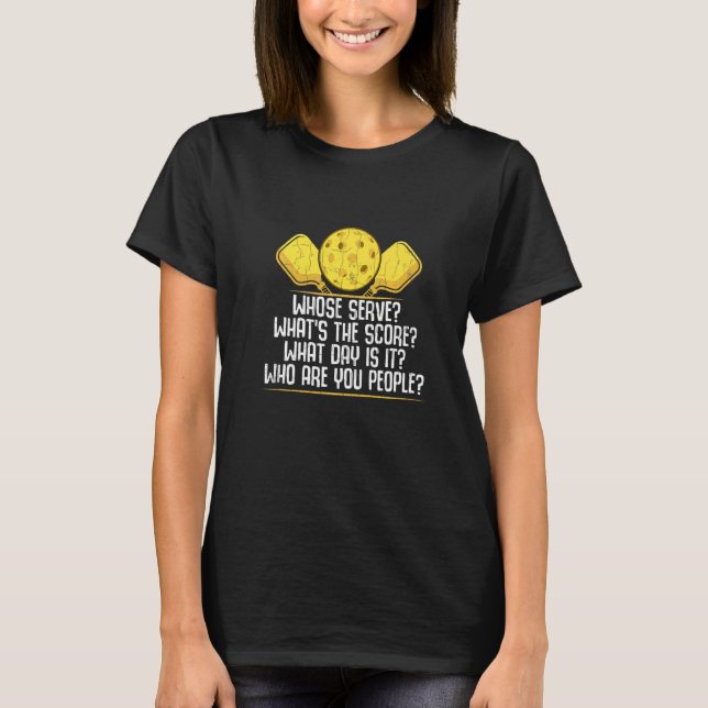 Whose Serve Pickleball Player Paddle Graphic T-Shirt (Front)