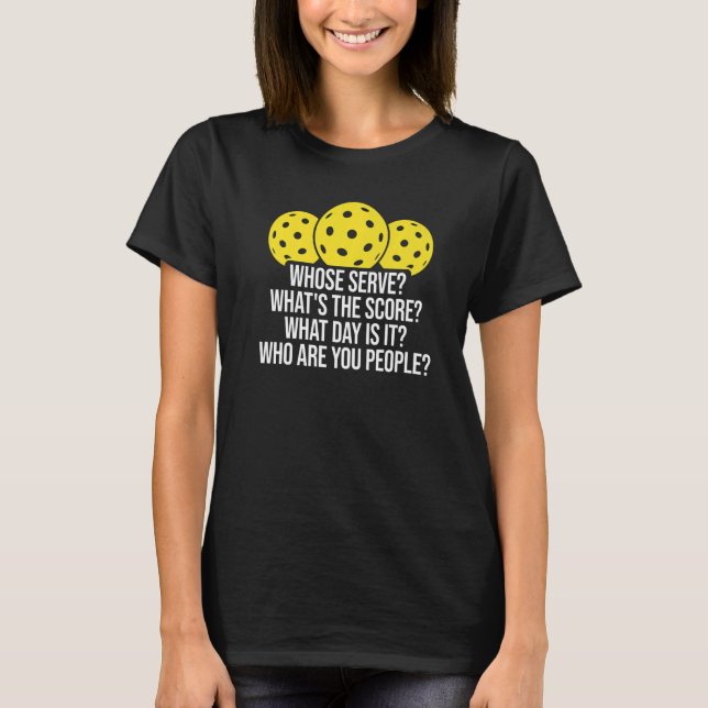 Whose serve what Score Pickleball Premium T-Shirt (Front)