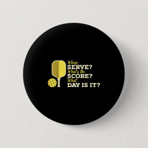 Whose serve whats the score funny pickleball playe 6 cm round badge