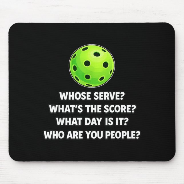 Whose serve whats the score pickleball player humo mouse pad (Front)