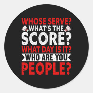 Whose Serve What's The Score What Day Is It Funny Classic Round Sticker