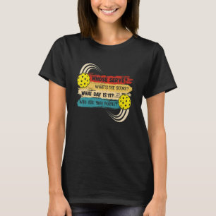Whose Serve Whats the Score What Day Pickleball Pl T-Shirt