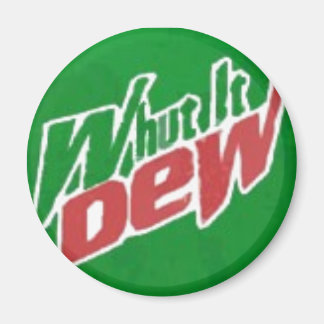 Whut It Dew Magnet