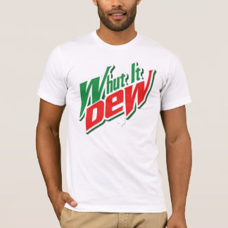 Whut it Dew T-Shirt