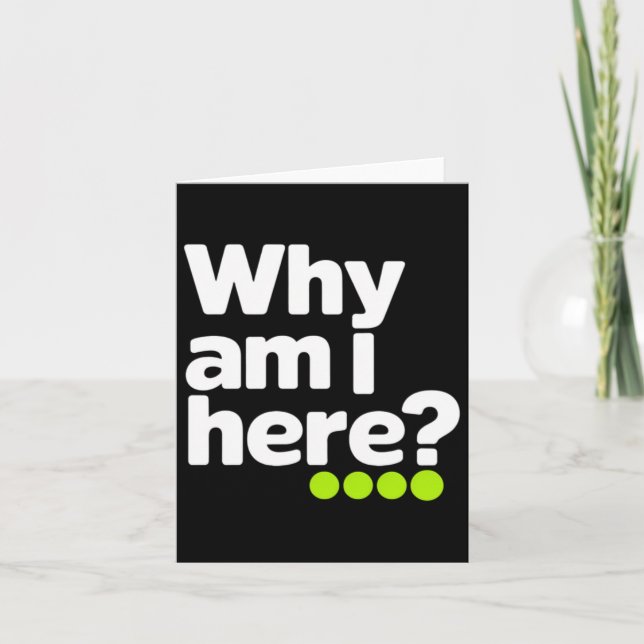 Why Am I Here Sticker  Card (Front)