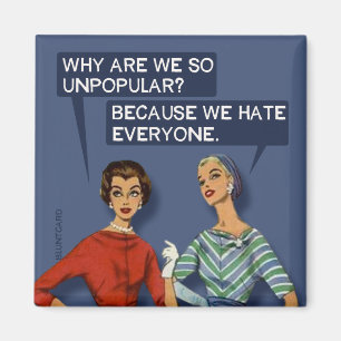 Why are we so unpopular? magnet