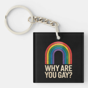 Why Are You Gay Funny Rainbow LGBTQ Pride Ally Key Ring