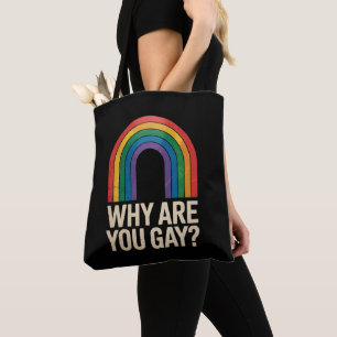 Why Are You Gay Funny Rainbow LGBTQ Pride Ally Tote Bag