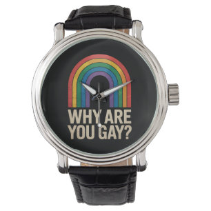 Why Are You Gay Funny Rainbow LGBTQ Pride Ally Watch