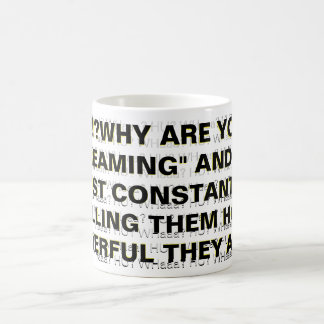 "?!?WHY ARE YOU "SCREAMING" AND NOT JUST... COFFEE MUG