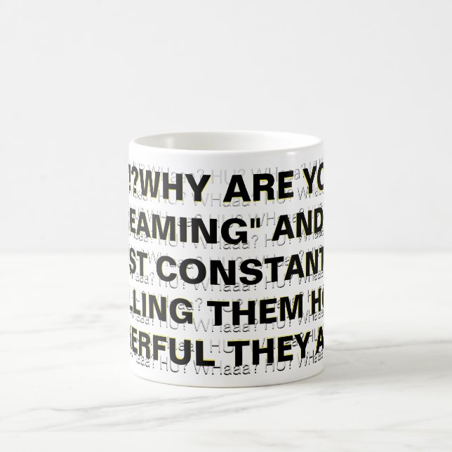 "?!?WHY ARE YOU "SCREAMING" AND NOT JUST... COFFEE MUG (Center)