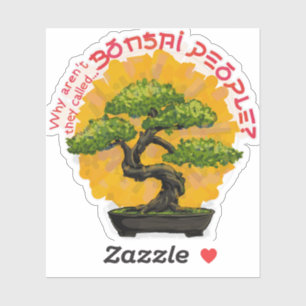 Why aren't they called Bonsai People?