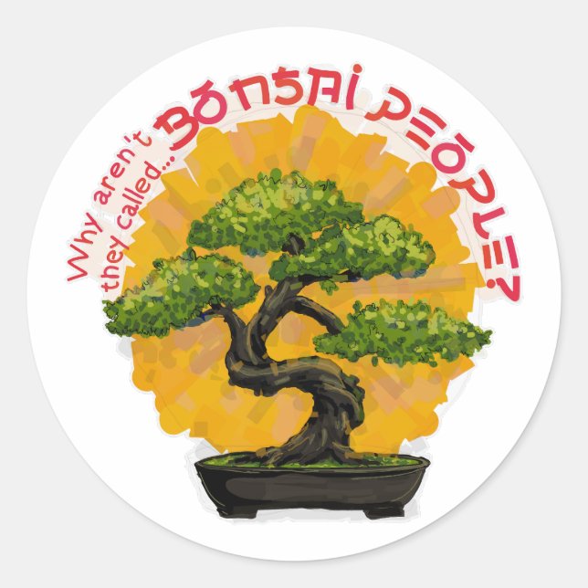 Why aren't they called Bonsai People? Classic Round Sticker (Front)