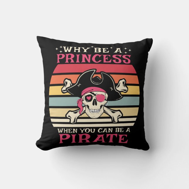 Why be a Princess when you can be a Pirate Cushion (Front)