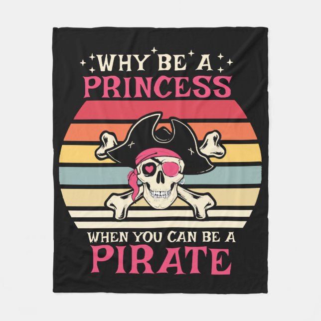 Why be a Princess when you can be a Pirate Fleece Blanket (Front)