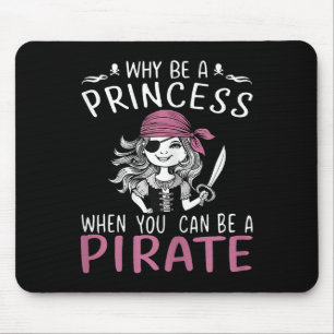 Why Be A Princess When You Can Be A Pirate Hallowe Mouse Pad