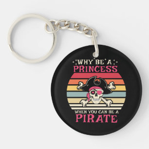 Why be a Princess when you can be a Pirate Key Ring