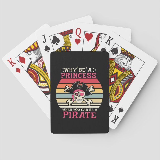 Why be a Princess when you can be a Pirate Playing Cards (Back)