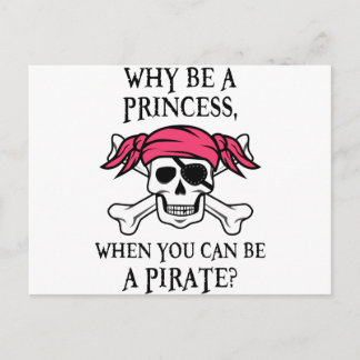 Why Be a Princess, When You Can Be A Pirate? Postcard