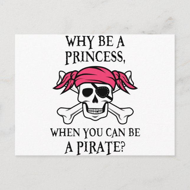 Why Be a Princess, When You Can Be A Pirate? Postcard (Front)