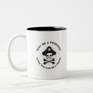 Why Be A Princess When You Can Be A Pirate Two-Tone Coffee Mug