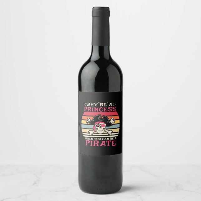 Why be a Princess when you can be a Pirate Wine Label (Front)