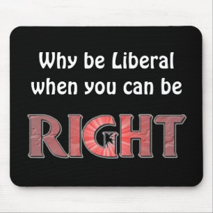 Why be Liberal? Mouse Pad