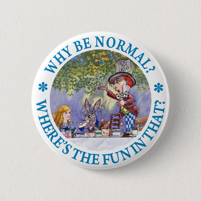 WHY BE NORMAL? 6 CM ROUND BADGE (Front)
