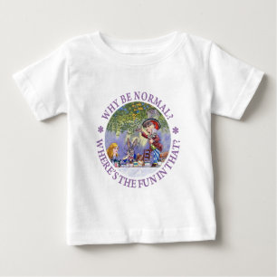 WHY BE NORMAL? BABY T-Shirt