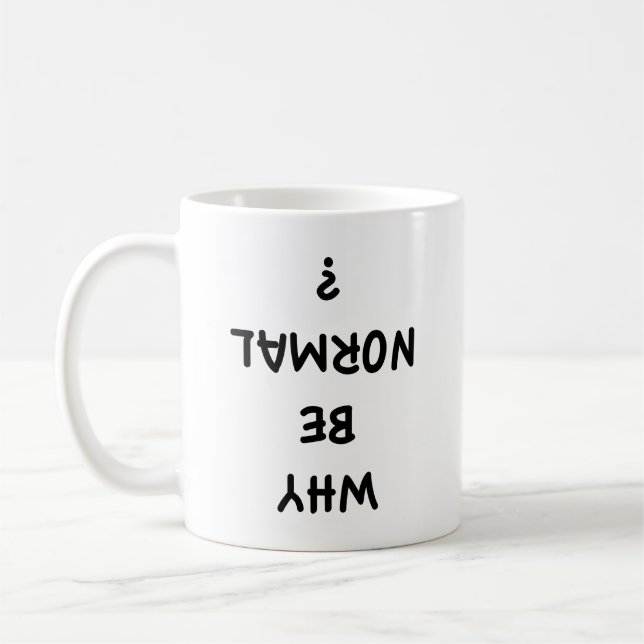 Why Be Normal? Coffee Mug (Left)