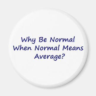 Why Be Normal When Normal Means Average? Magnet