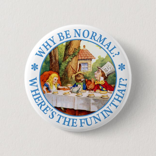 Why Be Normal? Where's the Fun In That? 6 Cm Round Badge (Front)