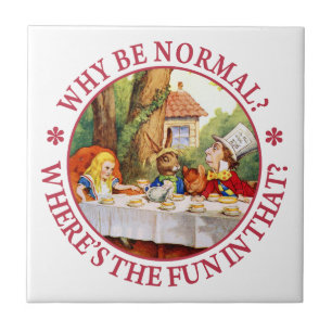 Why Be Normal? Where's the Fun in That? Ceramic Tile