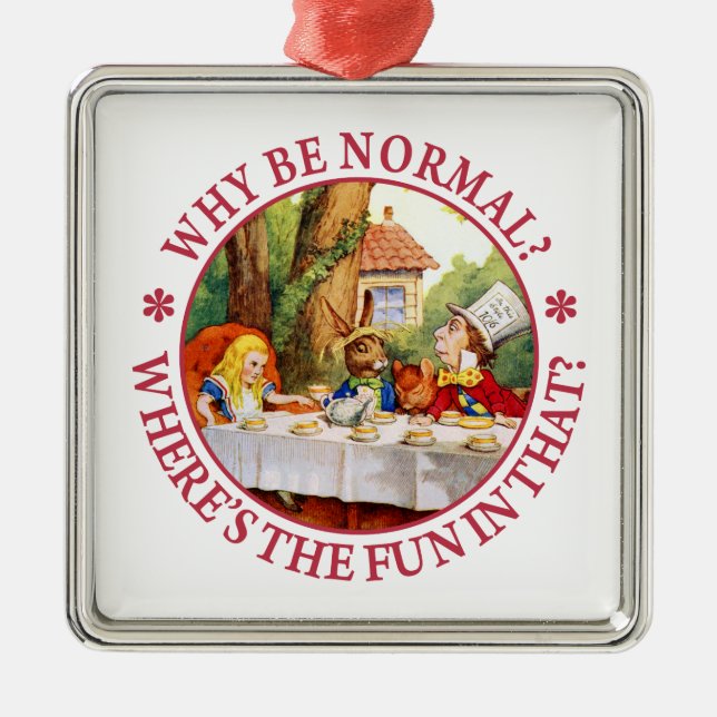 Why Be Normal? Where's the Fun in That? Metal Ornament (Front)