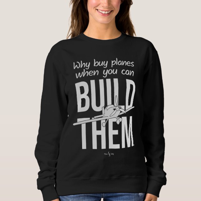 Why Buy Planes When You Can Build Them With Grey P Sweatshirt (Front)