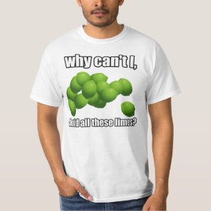 Why Can't I Hold All These Limes? T-Shirt
