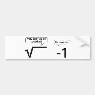 Why Can't We Be Together? It's Complex. Bumper Sticker