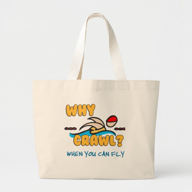 Why Crawl?  Butterfly! Large Tote Bag (Front)