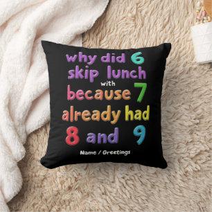 Why Did 6 Skip Lunch with 7? Because 7 Had 8 & 9 Cushion