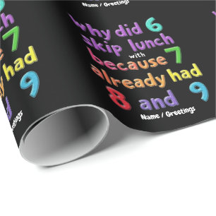 Why Did 6 Skip Lunch with 7? Because 7 Had 8 & 9  Wrapping Paper