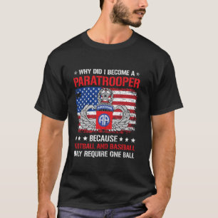 Why Did I Become US Paratrooper Funny 82nd Airborn T-Shirt