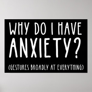 Why Do I Have Anxiety? Gestures At Everything Poster