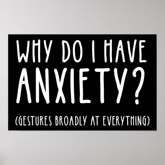 Why Do I Have Anxiety? Gestures At Everything Poster (Front)