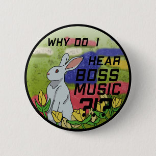 Why Do I Hear Boss Music 6 Cm Round Badge