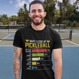 Why do I lose at pickleball? Funny Pickleball  T-Shirt