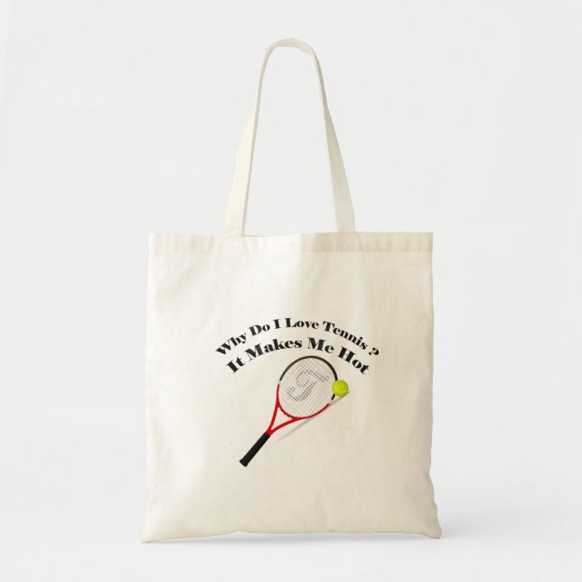 Why do I love tennis.It makes me hot Tote Bag (Front)
