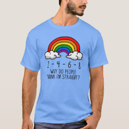 Why do people think I'm straight T-Shirt