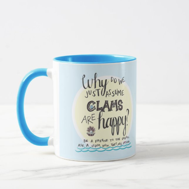 "Why Do We Just Assume Clams Are Happy?" Mug (Left)